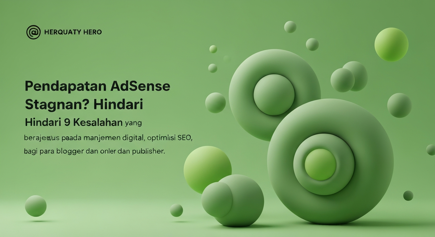 Pendapatan AdSense Stagnan? Hindari 9 Kesalahan Ini